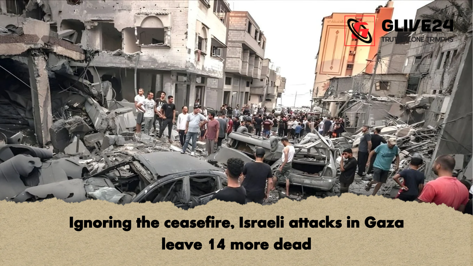 Ignoring the ceasefire Israeli attacks in Gaza leave 14 more dead Ignoring the ceasefire, Israeli attacks in Gaza leave 14 more dead