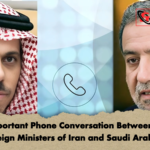 Important Phone Conversation Between the Foreign Ministers of Iran and Saudi Arabia “Important Phone Conversation Between the Foreign Ministers of Iran and Saudi Arabia”