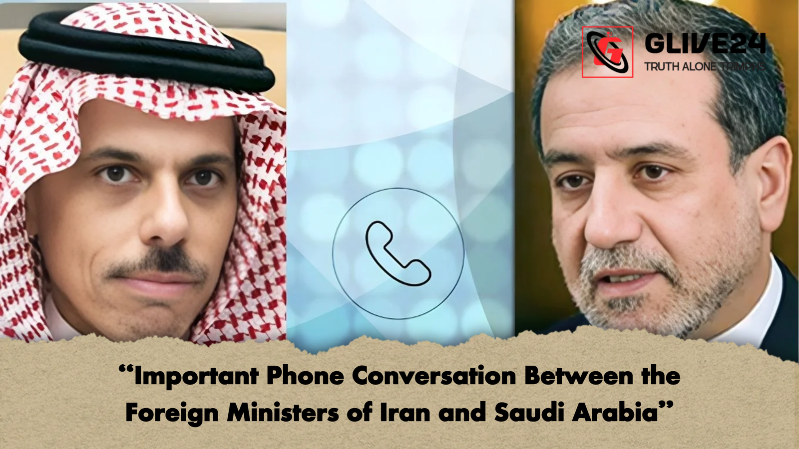Important Phone Conversation Between the Foreign Ministers of Iran and Saudi Arabia “Important Phone Conversation Between the Foreign Ministers of Iran and Saudi Arabia”