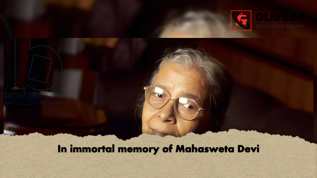 In immortal memory of Mahasweta Devi 1 In immortal memory of Mahasweta Devi In immortal memory of Mahasweta Devi