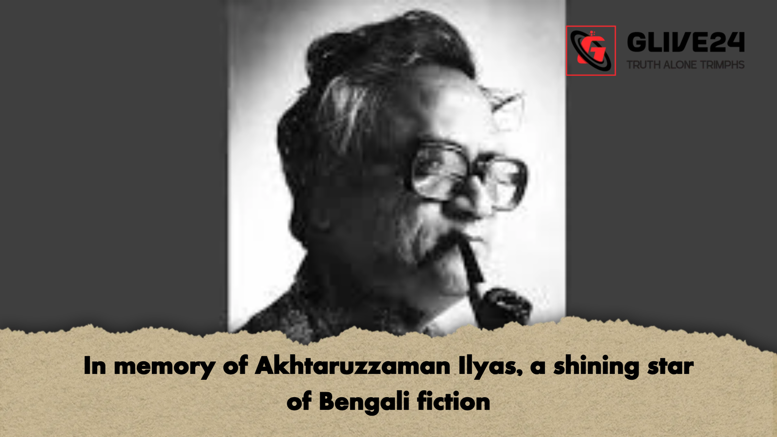 In memory of Akhtaruzzaman Ilyas a shining star of Bengali fiction In memory of Akhtaruzzaman Ilyas, a shining star of Bengali fiction