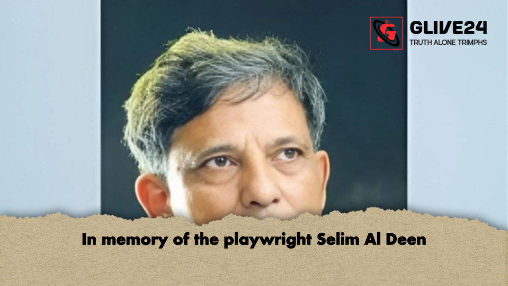 In memory of the playwright Selim Al Deen 2 In memory of the playwright Selim Al Deen In memory of the playwright Selim Al Deen