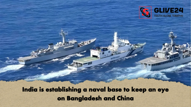 India is establishing a naval base to keep an eye on Bangladesh and China India is establishing a naval base to keep an eye on Bangladesh and China