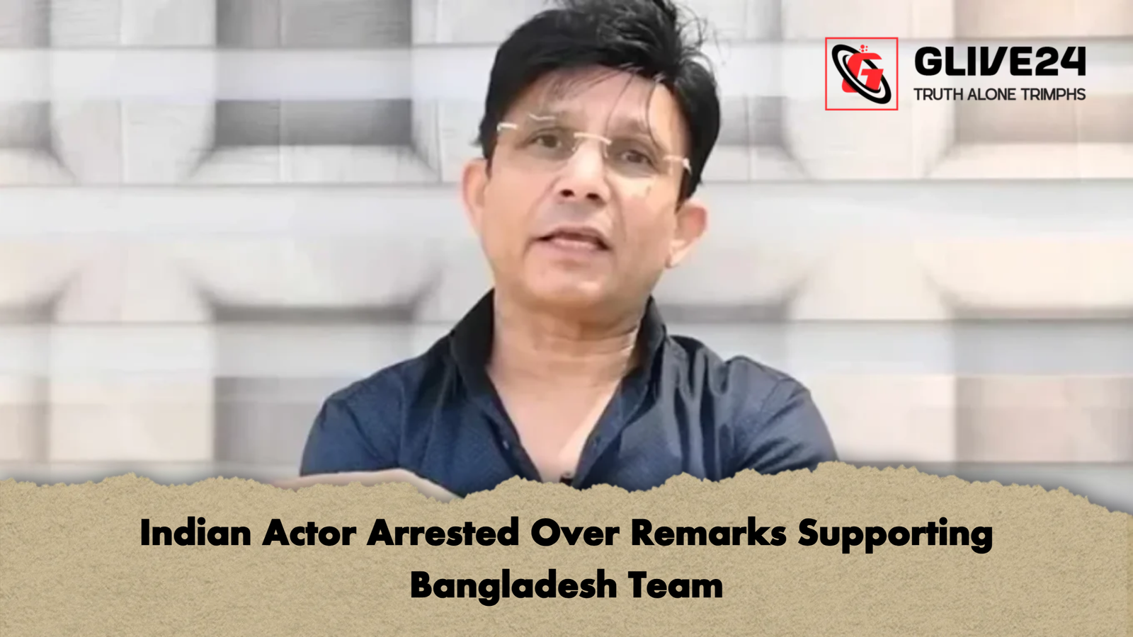 Indian Actor Arrested Over Remarks Supporting Bangladesh Team Indian Actor Arrested Over Remarks Supporting Bangladesh Team