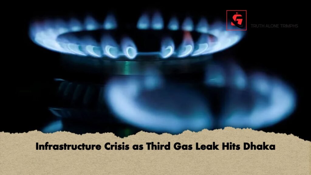Infrastructure Crisis as Third Gas Leak Hits Dhaka 2 Infrastructure Crisis as Third Gas Leak Hits Dhaka Infrastructure Crisis as Third Gas Leak Hits Dhaka