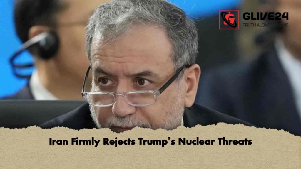 Iran Firmly Rejects Trump’s Nuclear Threats