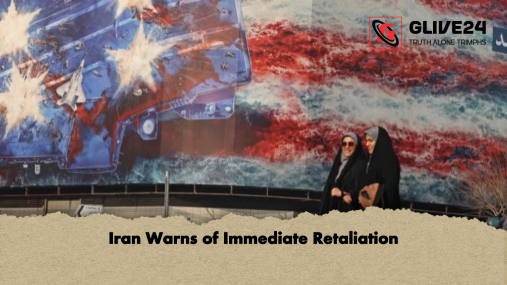 Iran Warns of Immediate Retaliation 1 Iran Warns of Immediate Retaliation Iran Warns of Immediate Retaliation