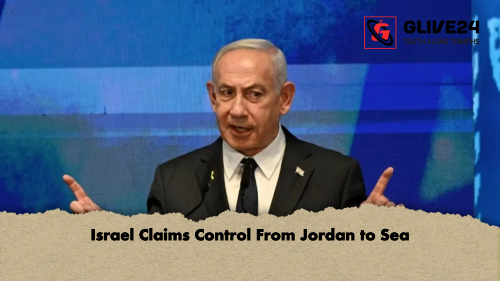 Israel Claims Control From Jordan to Sea 2 Israel Claims Control From Jordan to Sea Israel Claims Control From Jordan to Sea