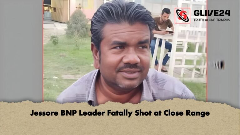 Jessore BNP Leader Fatally Shot at Close Range Jessore BNP Leader Fatally Shot at Close Range