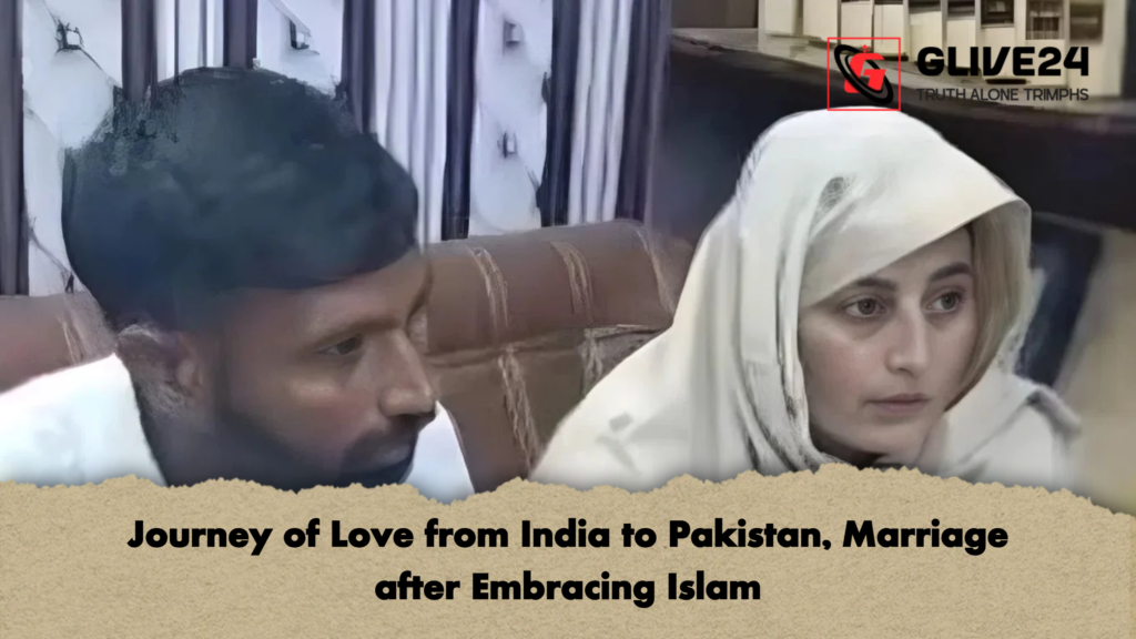 Journey of Love from India to Pakistan Marriage after Embracing Islam Journey of Love from India to Pakistan, Marriage after Embracing Islam