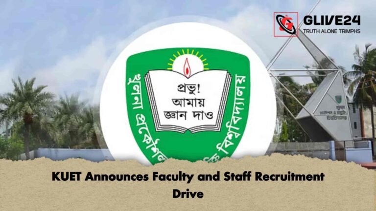KUET Announces Faculty and Staff Recruitment Drive