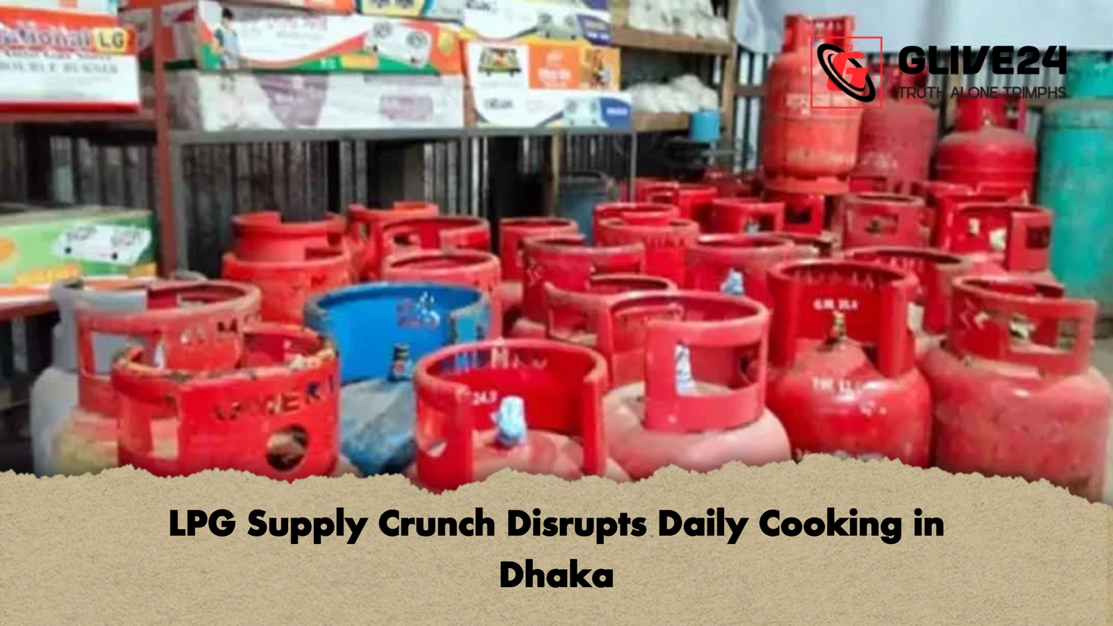 LPG Supply Crunch Disrupts Daily Cooking in Dhaka LPG Supply Crunch Disrupts Daily Cooking in Dhaka
