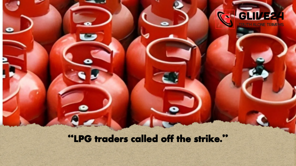 "LPG traders called off the strike." 3 LPG traders called off the strike "LPG traders called off the strike."