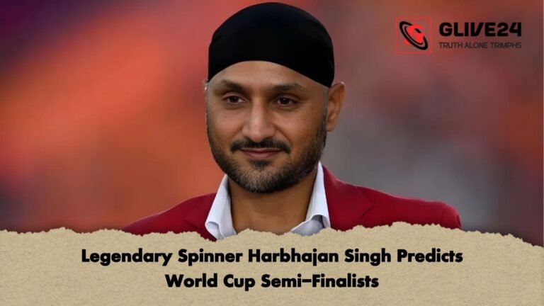 Legendary Spinner Harbhajan Singh Predicts World Cup Semi Finalists Legendary Spinner Harbhajan Singh Predicts World Cup Semi-Finalists