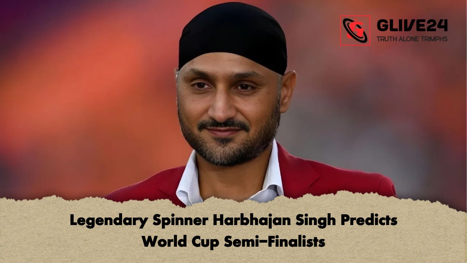 Legendary Spinner Harbhajan Singh Predicts World Cup Semi-Finalists 1 Legendary Spinner Harbhajan Singh Predicts World Cup Semi Finalists Legendary Spinner Harbhajan Singh Predicts World Cup Semi-Finalists