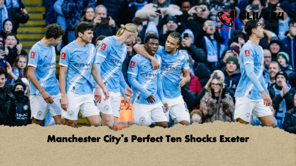 Manchester Citys Perfect Ten Shocks Exeter Manchester City’s Perfect Ten Shocks Exeter