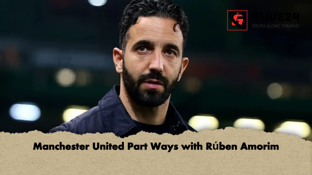 Manchester United Part Ways with Ruben Amorim Manchester United Part Ways with Rúben Amorim