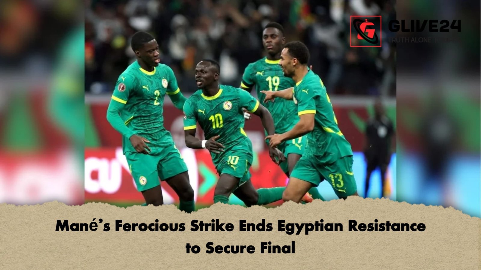 Manes Ferocious Strike Ends Egyptian Resistance to Secure Final Mané’s Ferocious Strike Ends Egyptian Resistance to Secure Final
