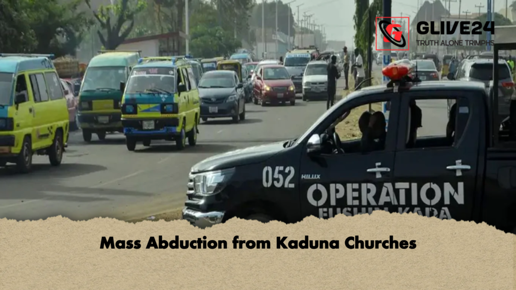 Mass Abduction from Kaduna Churches 3 Mass Abduction from Kaduna Churches Mass Abduction from Kaduna Churches