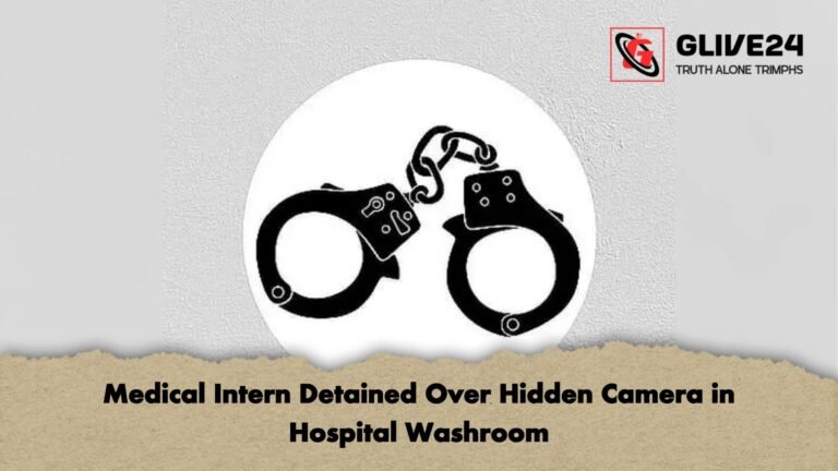 Medical Intern Detained Over Hidden Camera in Hospital Washroom Medical Intern Detained Over Hidden Camera in Hospital Washroom