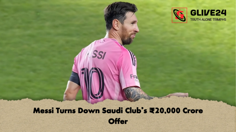 Messi Turns Down Saudi Clubs ₹20000 Crore Offer Messi Turns Down Saudi Club’s ₹20,000 Crore Offer