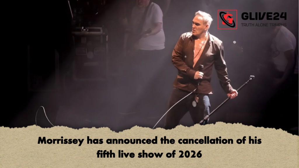 Morrissey has announced the cancellation of his fifth live show of 2026 3 Morrissey has announced the cancellation of his fifth live show of 2026 Morrissey has announced the cancellation of his fifth live show of 2026