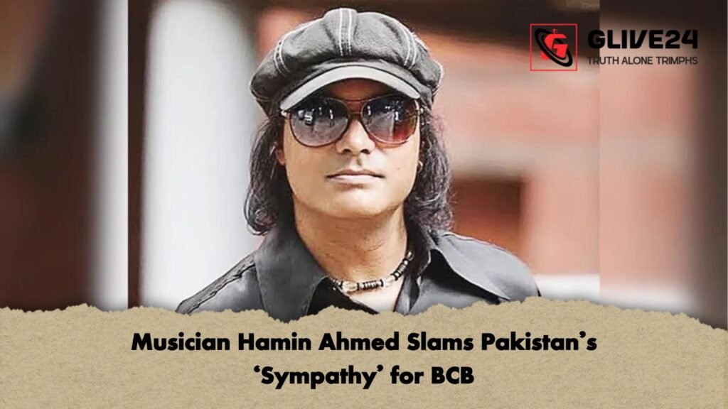 Musician Hamin Ahmed Slams Pakistan’s ‘Sympathy’ for BCB 2 Musician Hamin Ahmed Slams Pakistans ‘Sympathy for BCB Musician Hamin Ahmed Slams Pakistan’s ‘Sympathy’ for BCB