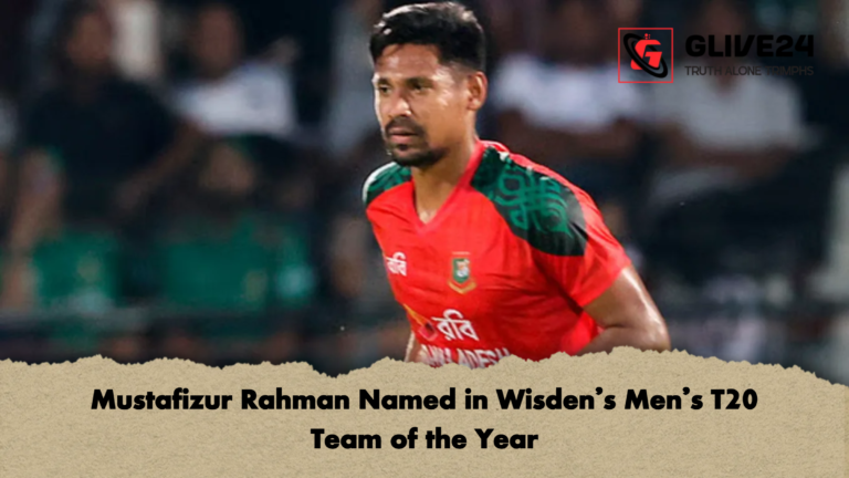 Mustafizur Rahman Named in Wisdens Mens T20 Team of the Year Mustafizur Rahman Named in Wisden’s Men’s T20 Team of the Year