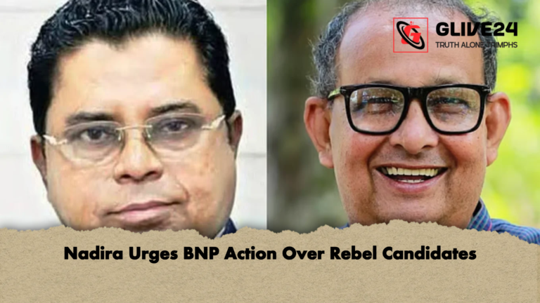 Nadira Urges BNP Action Over Rebel Candidates Nadira Urges BNP Action Over Rebel Candidates