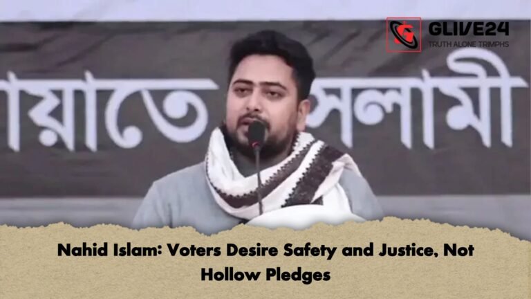 Nahid Islam Voters Desire Safety and Justice Not Hollow Pledges Nahid Islam: Voters Desire Safety and Justice, Not Hollow Pledges