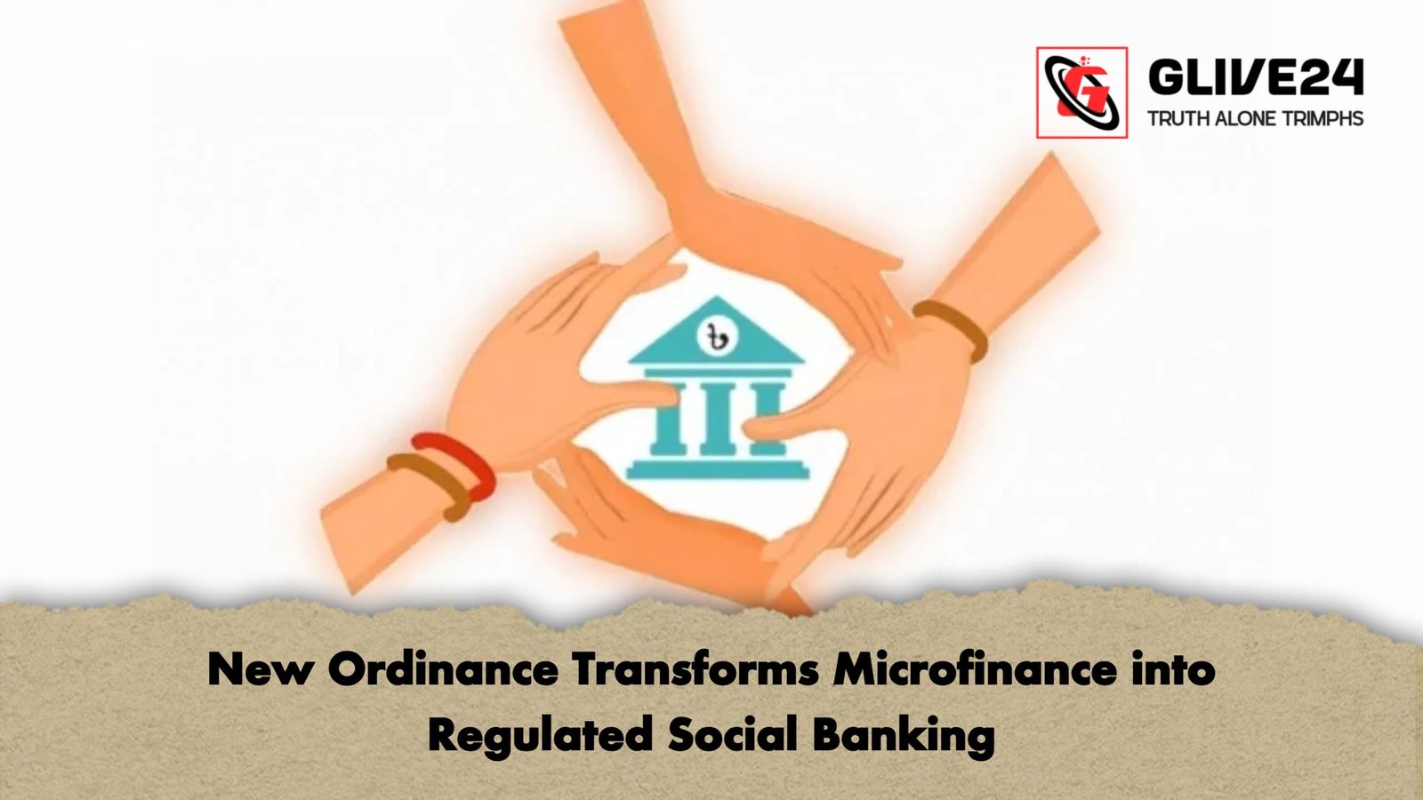 New Ordinance Transforms Microfinance into Regulated Social Banking New Ordinance Transforms Microfinance into Regulated Social Banking