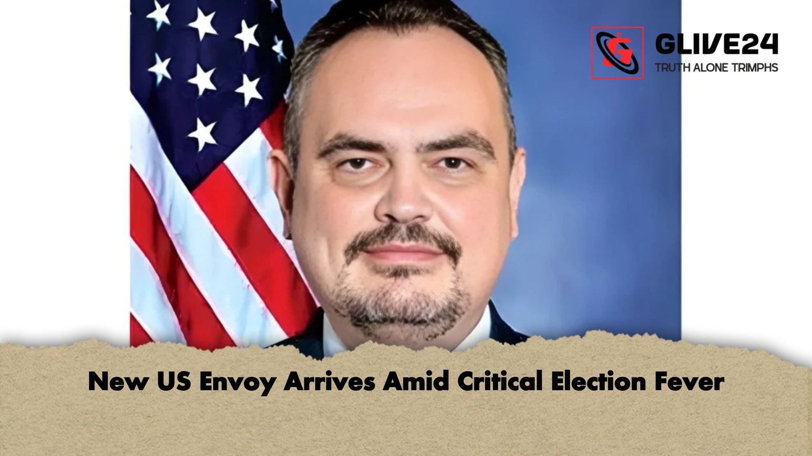 New US Envoy Arrives Amid Critical Election Fever New US Envoy Arrives Amid Critical Election Fever
