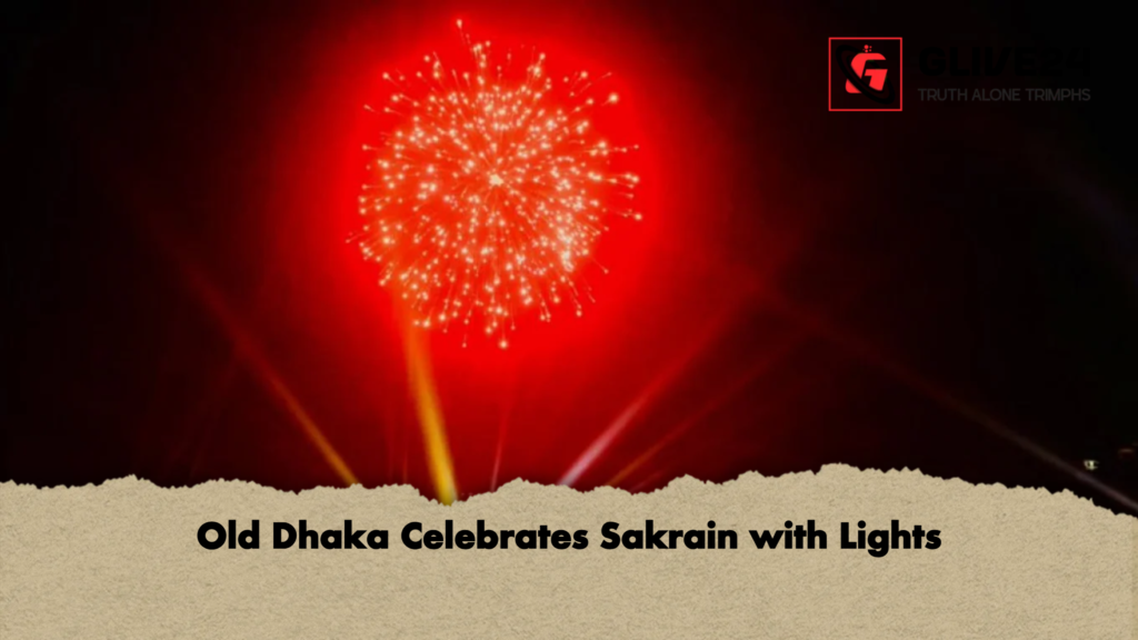 Old Dhaka Celebrates Sakrain with Lights 3 Old Dhaka Celebrates Sakrain with Lights Old Dhaka Celebrates Sakrain with Lights