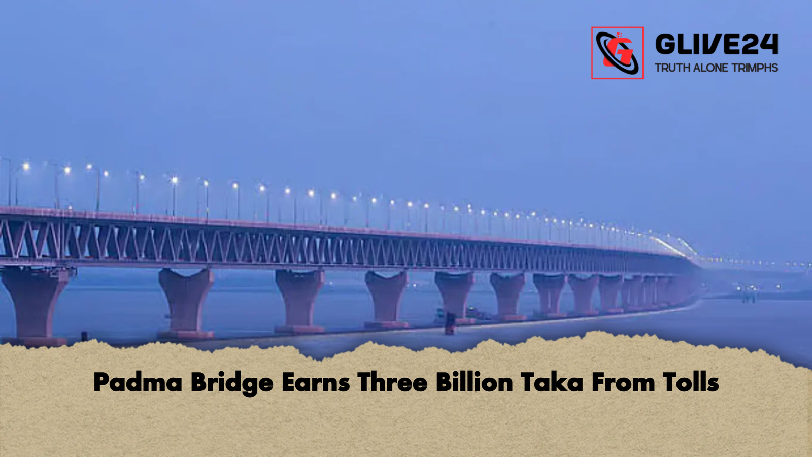 Padma Bridge Earns Three Billion Taka From Tolls Padma Bridge Earns Three Billion Taka From Tolls