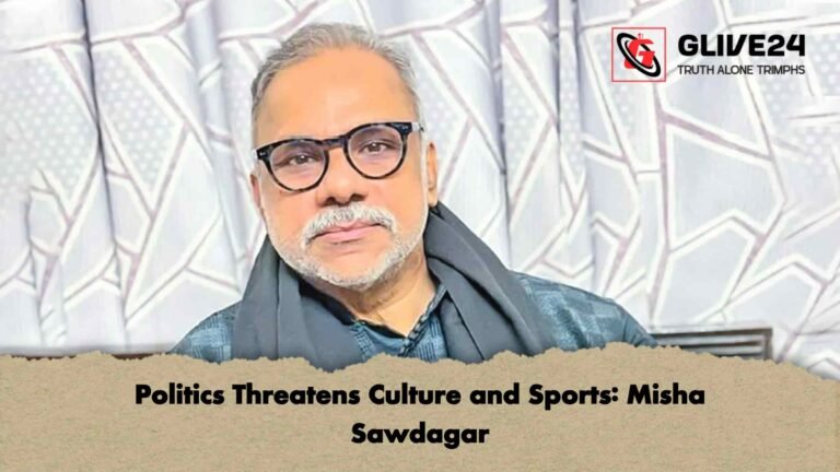 Politics Threatens Culture and Sports Misha Sawdagar
