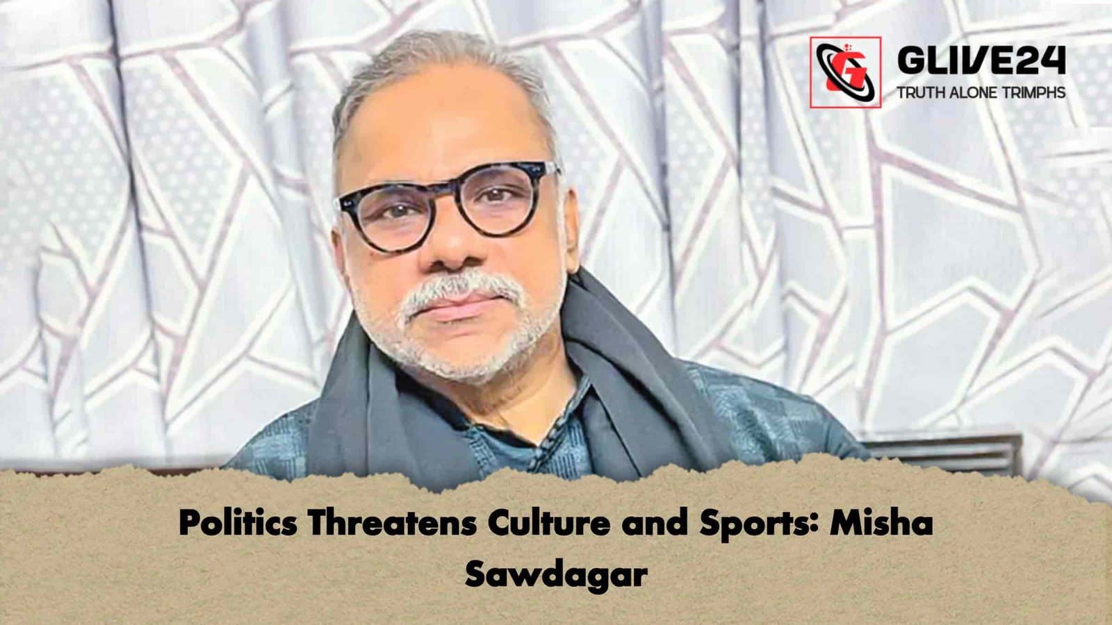 Politics Threatens Culture and Sports: Misha Sawdagar 1 Politics Threatens Culture and Sports Misha Sawdagar