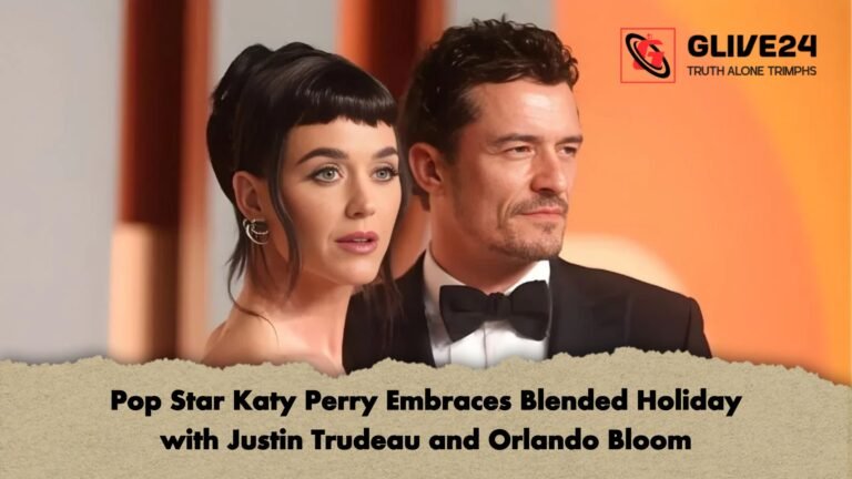Pop Star Katy Perry Embraces Blended Holiday with Justin Trudeau and Orlando Bloom Pop Star Katy Perry Embraces Blended Holiday with Justin Trudeau and Orlando Bloom