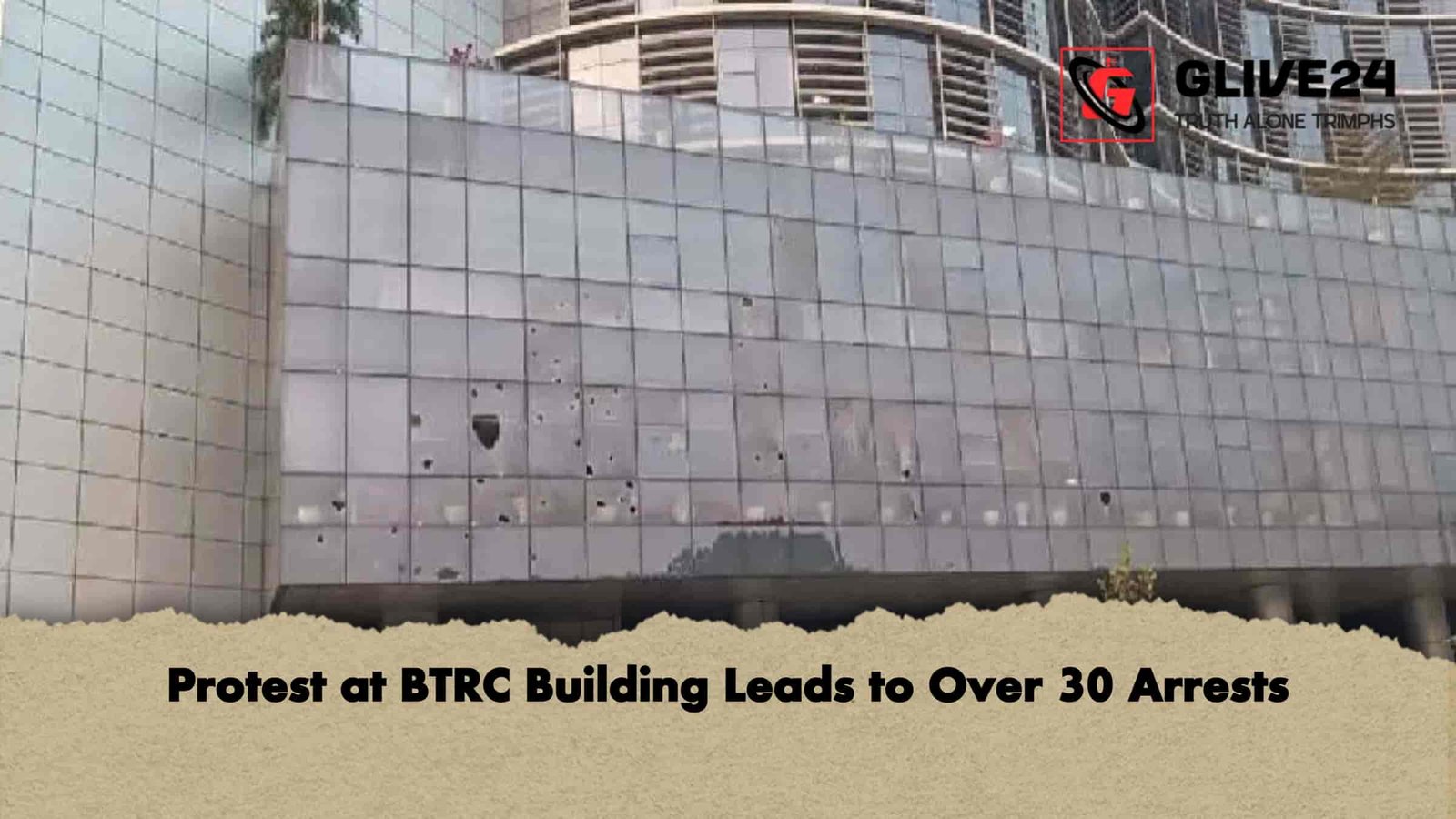 Protest at BTRC Building Leads to Over 30 Arrests