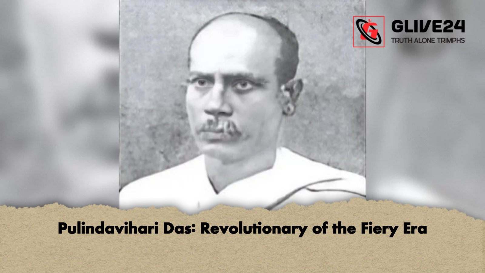 Pulindavihari Das Revolutionary of the Fiery Era Pulindavihari Das: Revolutionary of the Fiery Era