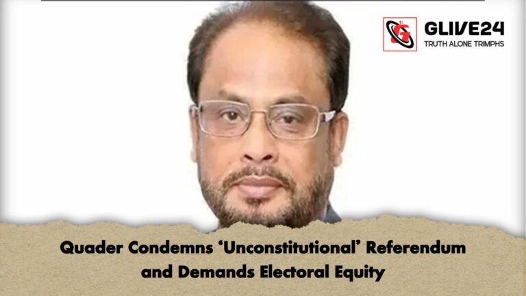 Quader Condemns Unconstitutional Referendum and Demands Electoral Equity Quader Condemns 'Unconstitutional' Referendum and Demands Electoral Equity