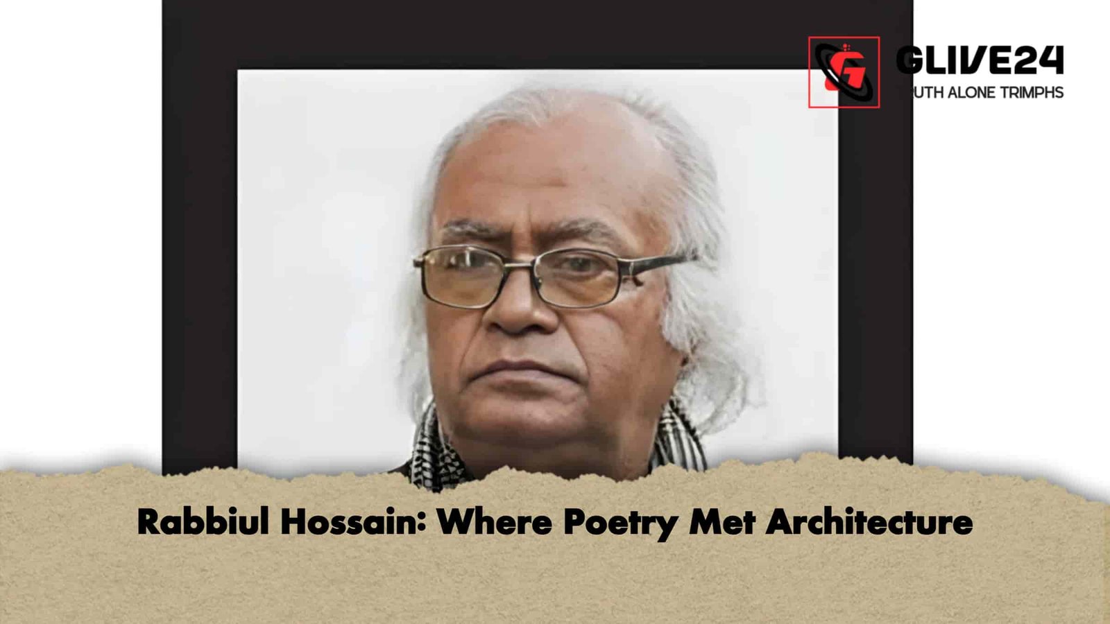 Rabbiul Hossain Where Poetry Met Architecture