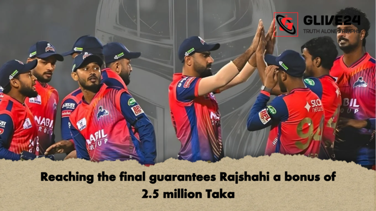 Reaching the final guarantees Rajshahi a bonus of 2.5 million Taka Reaching the final guarantees Rajshahi a bonus of 2.5 million Taka