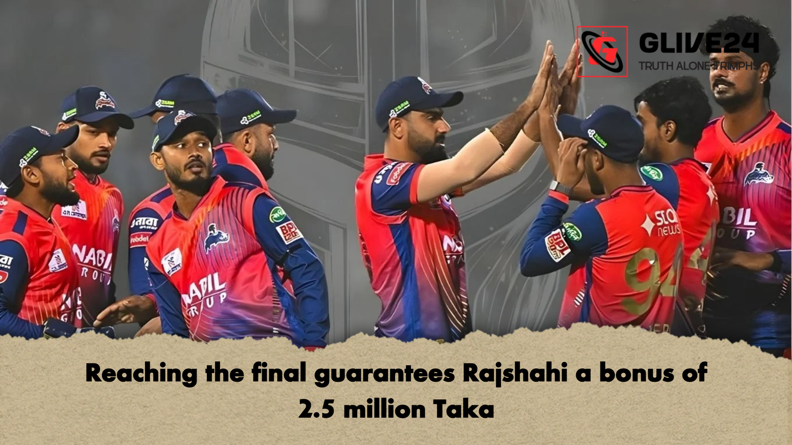Reaching the final guarantees Rajshahi a bonus of 2.5 million Taka Reaching the final guarantees Rajshahi a bonus of 2.5 million Taka