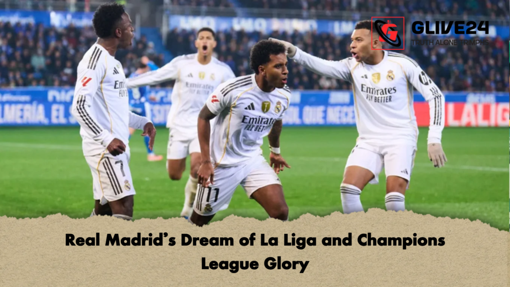 Real Madrid’s Dream of La Liga and Champions League Glory 3 Real Madrids Dream of La Liga and Champions League Glory Real Madrid’s Dream of La Liga and Champions League Glory