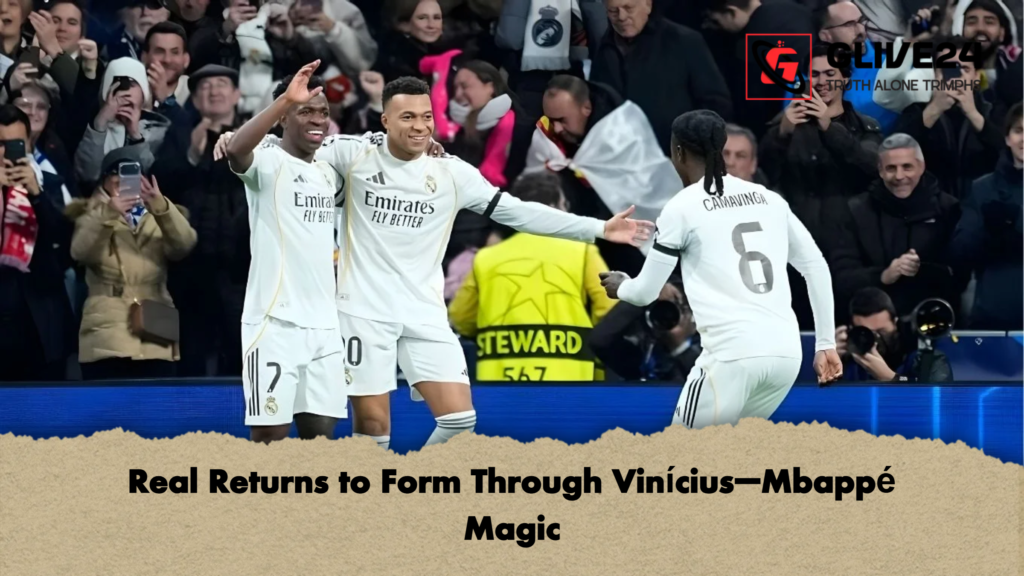 Real Returns to Form Through Vinícius–Mbappé Magic 3 Real Returns to Form Through Vinicius–Mbappe Magic Real Returns to Form Through Vinícius–Mbappé Magic