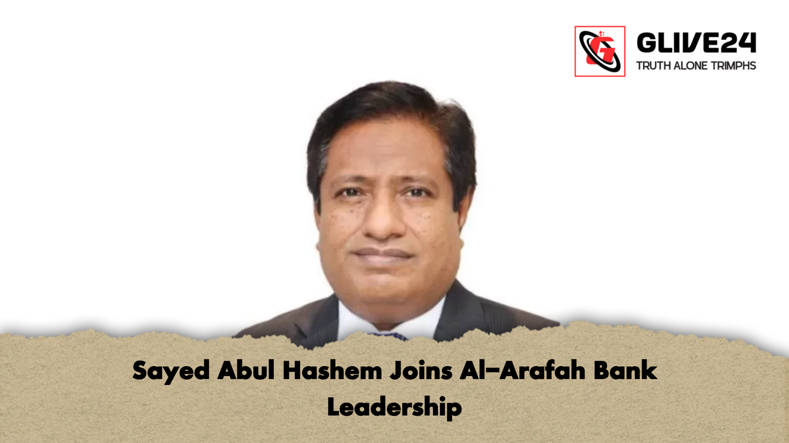Sayed Abul Hashem Joins Al Arafah Bank Leadership Sayed Abul Hashem Joins Al-Arafah Bank Leadership
