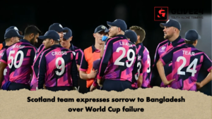 Scotland team expresses sorrow to Bangladesh over World Cup failure Scotland team expresses sorrow to Bangladesh over World Cup failure