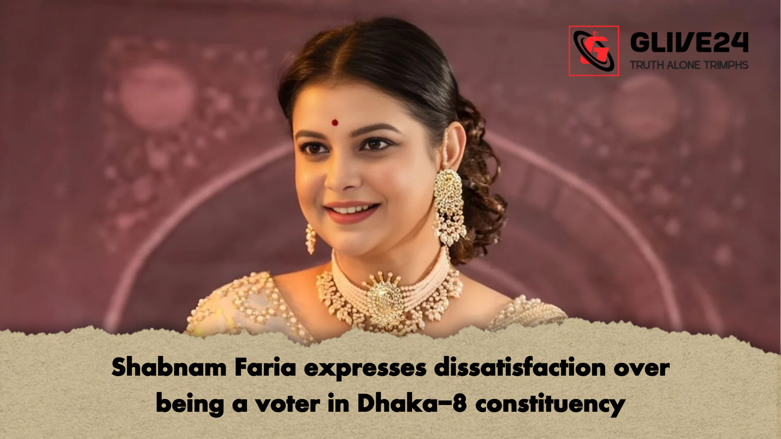 Shabnam Faria expresses dissatisfaction over being a voter in Dhaka 8 constituency Shabnam Faria expresses dissatisfaction over being a voter in Dhaka-8 constituency