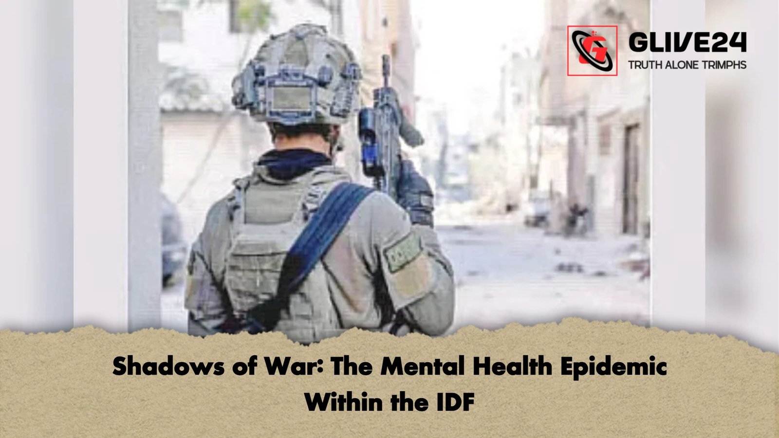 Shadows of War The Mental Health Epidemic Within the IDF Shadows of War: The Mental Health Epidemic Within the IDF