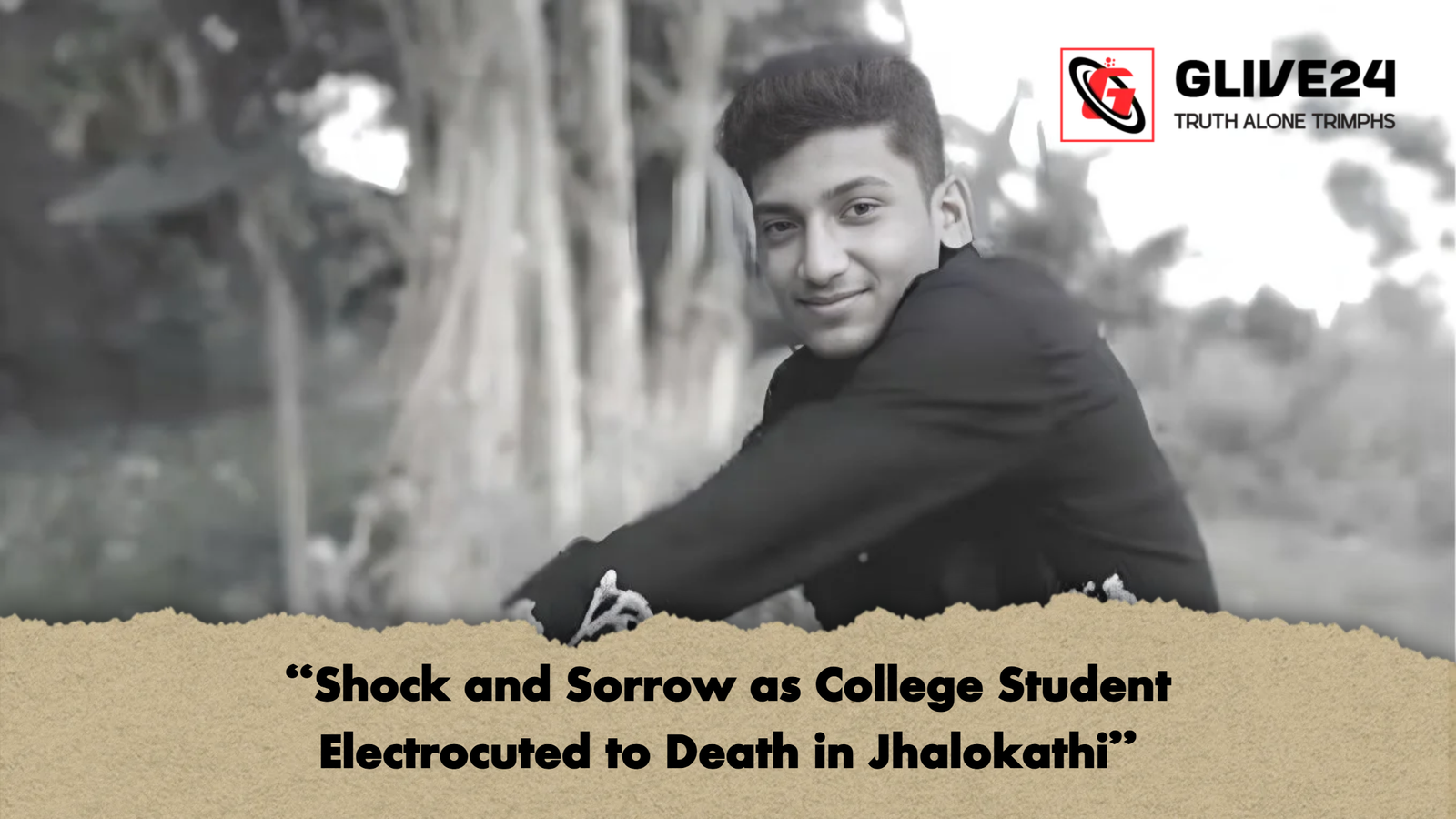 Shock and Sorrow as College Student Electrocuted to Death in Jhalokathi "Shock and Sorrow as College Student Electrocuted to Death in Jhalokathi"